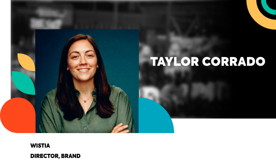 Taylor Corrado Wistia Director, Brand